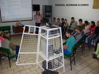 MÚSICA: ACORDAR O CORPO 
 