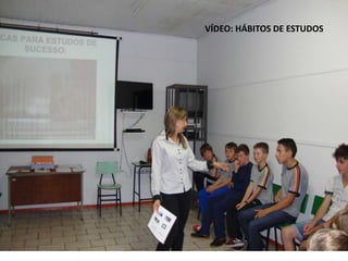 VÍDEO: HÁBITOS DE ESTUDOS 
 