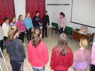 ACORDANDO O CORPO 
 
