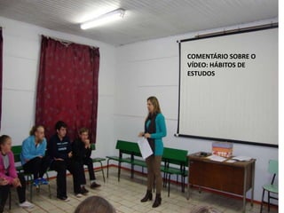 COMENTÁRIO SOBRE O 
VÍDEO: HÁBITOS DE 
ESTUDOS 
 