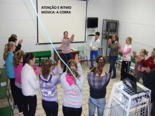 ATENÇÃO E RITMO 
MÚSICA: A COBRA 
 