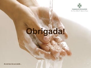 Obrigada!
Ao serviço da sua saúde…
 