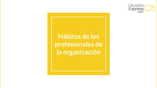 Hábitos de los
profesionales de
la organización
 
