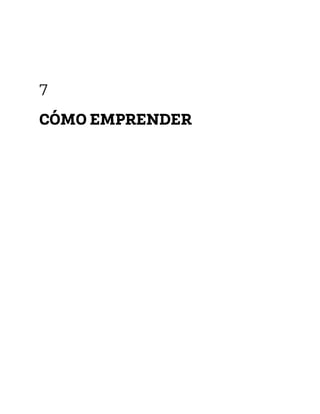 7
CÓMO EMPRENDER
 