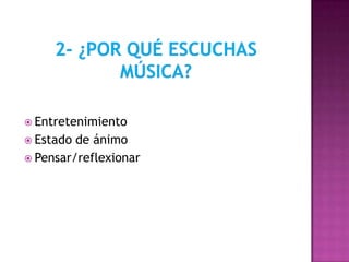  Entretenimiento
 Estado de ánimo
 Pensar/reflexionar
 