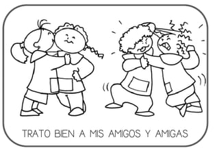 TRATO BIEN A MIS AMIGOS Y AMIGAS
 