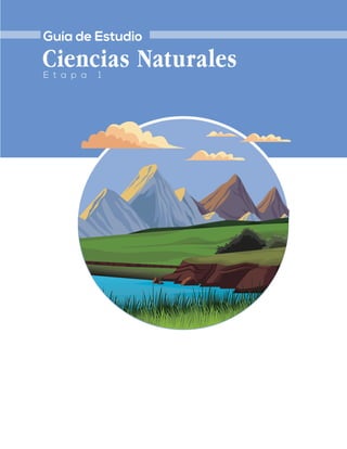 Guía de Estudio
E t a p a 1
Ciencias Naturales
 