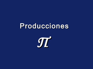 Producciones

Π

 