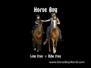 www.HorseBoyWorld.com
 