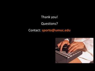 Thank you!
       Questions?
Contact: sporto@umuc.edu
 