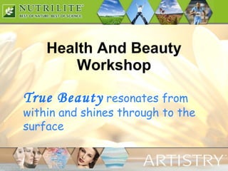 Health And Beauty Workshop True Beauty   resonates from within and shines through to the surface 