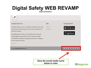 Digital Safety WEB REVAMP 
Board of Directors 
Have the social media icons 
below in color 
 
