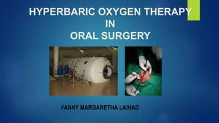 FANNY MARGARETHA LAIHAD
HYPERBARIC OXYGEN THERAPY
IN
ORAL SURGERY
 