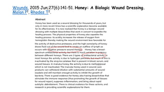 Wounds. 2015 Jun;27(6):141-51. Honey: A Biologic Wound Dressing.
Molan P1, Rhodes T2.
36
 
