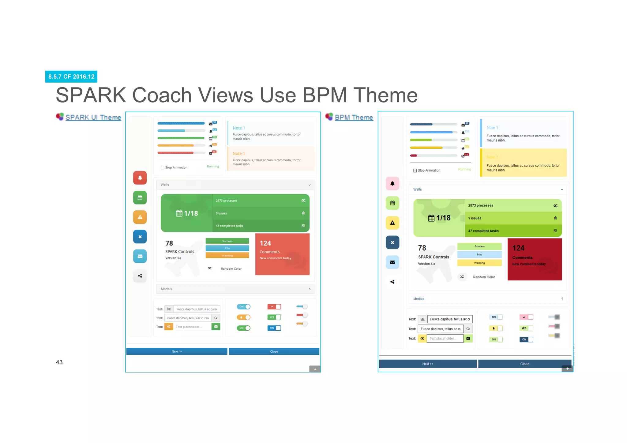 43
SPARK Coach Views Use BPM Theme
8.5.7 CF 2016.12
 