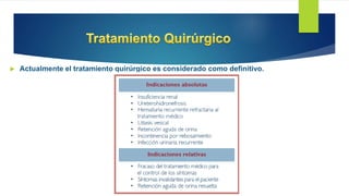  Actualmente el tratamiento quirúrgico es considerado como definitivo.
 