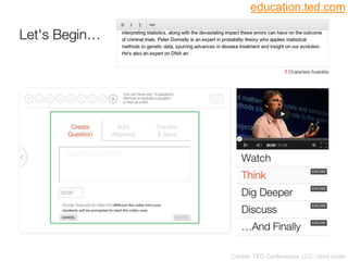 TED-Ed
 Flip (create your own lesson) for ―Peter
Donnelly shows how stats fool juries‖
27
Credits: TED Conferences, LLC, Used under
education.ted.com
 