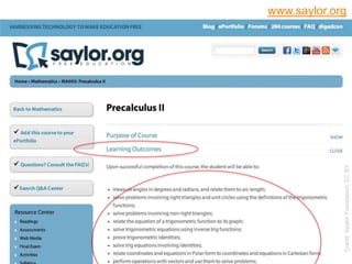 Saylor.org Precalculus II
 Course Homepage
 http://www.saylor.org/courses/ma003/
17
Credit:SaylorFoundation,CCBY
www.say...