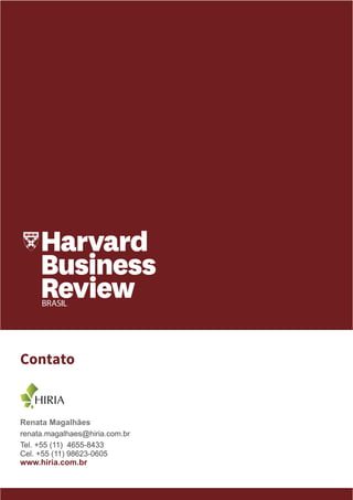 Contato 
Renata Magalhães 
renata.magalhaes@hiria.com.br 
Tel. +55 (11) 4655-8433 
Cel. +55 (11) 98623-0605 
www.hiria.com.br 
