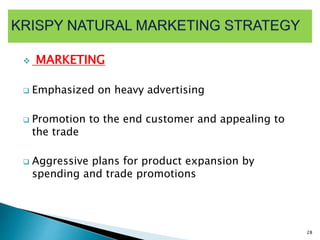  MARKETING
 Emphasized on heavy advertising
 Promotion to the end customer and appealing to
the trade
 Aggressive plans for product expansion by
spending and trade promotions
28
 