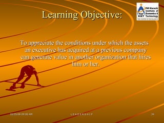 Learning Objective: To appreciate the conditions under which the assets an executive has acquired at a previous company can generate value in another organization that hires him or her. 