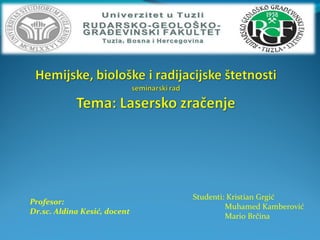 Profesor:
Dr.sc. Aldina Kesić, docent
Studenti: Kristian Grgić
Muhamed Kamberović
Mario Brčina
 