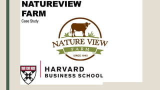 NATUREVIEW
FARM
Case Study
 