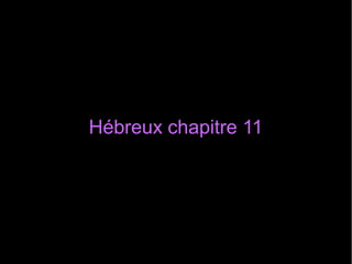 Hébreux chapitre 11Hébreux chapitre 11
 