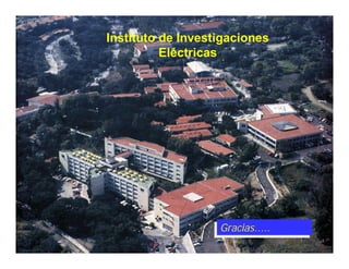 Instituto de Investigaciones
          Eléctricas




                   Gracias.....
                   Gracias.....
 