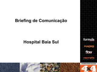 Briefing de Comunicação Hospital Baía Sul 