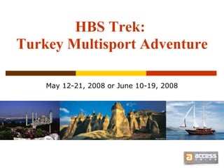 HBS Trek:
Turkey Multisport Adventure

    May 12-21, 2008 or June 10-19, 2008
 