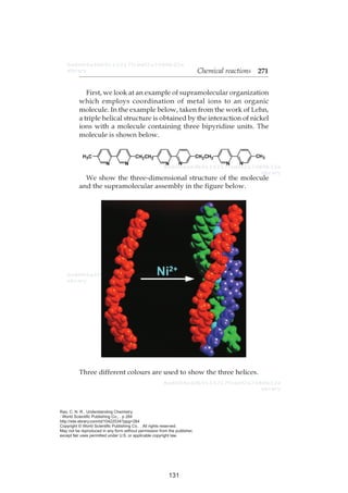 Rao, C. N. R.. Understanding Chemistry. 
: World Scientific Publishing Co., . p 284 
http://site.ebrary.com/id/10422534?ppg=284 
Copyright © World Scientific Publishing Co.. . All rights reserved. 
May not be reproduced in any form without permission from the publisher, 
except fair uses permitted under U.S. or applicable copyright law. 
131 
 