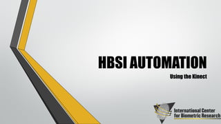 HBSI AUTOMATION
Using the Kinect
 