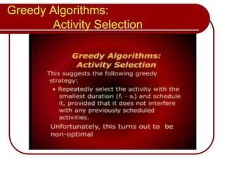 Greedy Algorithms:
Activity Selection
 