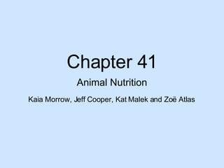 Chapter 41 Animal Nutrition Kaia Morrow, Jeff Cooper, Kat Malek and Zo ë Atlas 