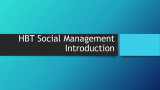 HBT Social Management
Introduction
 