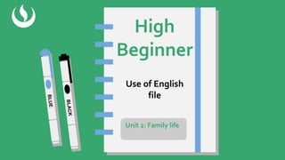 Use of English
file
Unit 2: Family life
 