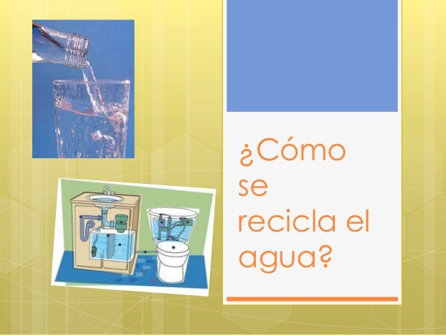 ¿Como reciclar el agua?