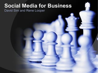 Social Media for Business David Sim and Rene Looper 
