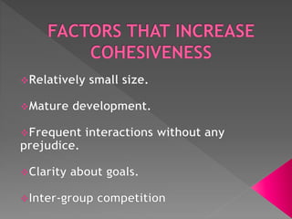 Group Development , Group Cohesiveness. | PPTX