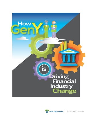 MARKETING SERVICES
Gen
is
Driving
Financial
Industry
Change
How
 
