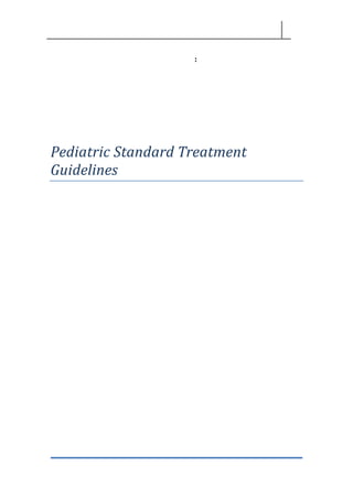 :
Pediatric Standard Treatment
Guidelines
 