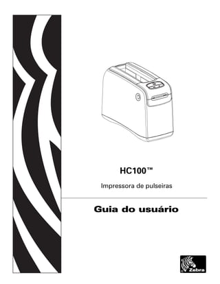 HC100™
Impressora de pulseiras
Guia do usuário
 