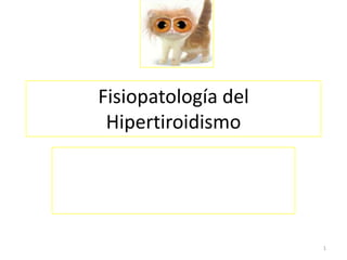 Fisiopatología del Hipertiroidismo DR.ROLANDO  JESUS  VARGAS GONZALES UNP-MEDICINA Piura, junio del 2011 1 