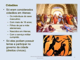 Democracia Ateniense e Limites da
                                    12
          Democracia
 