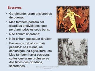 Democracia Ateniense e Limites da
                                    14
          Democracia
 