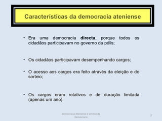 Democracia Ateniense e Limites da
                                    17
          Democracia
 