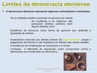 Democracia Ateniense e Limites da
                                    18
          Democracia
 