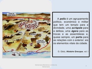 Democracia Ateniense e Limites da
                                    4
          Democracia
 