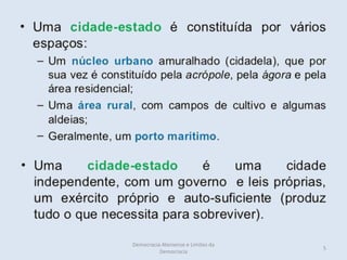 Democracia Ateniense e Limites da
                                    5
          Democracia
 